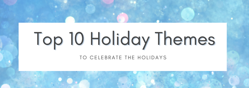 Top 10 Holiday Themes